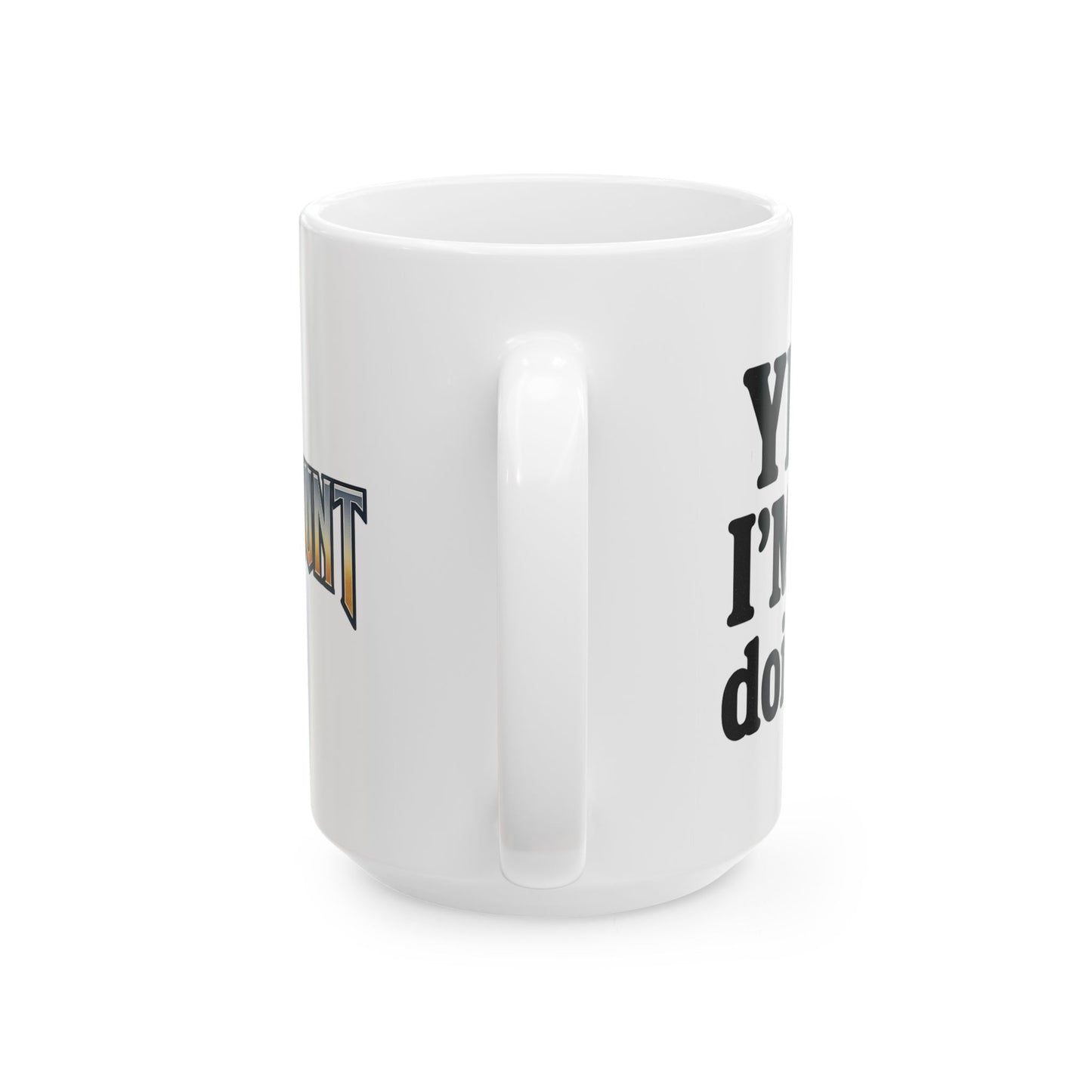 Yeah, I’m Not Doin' That - mug
