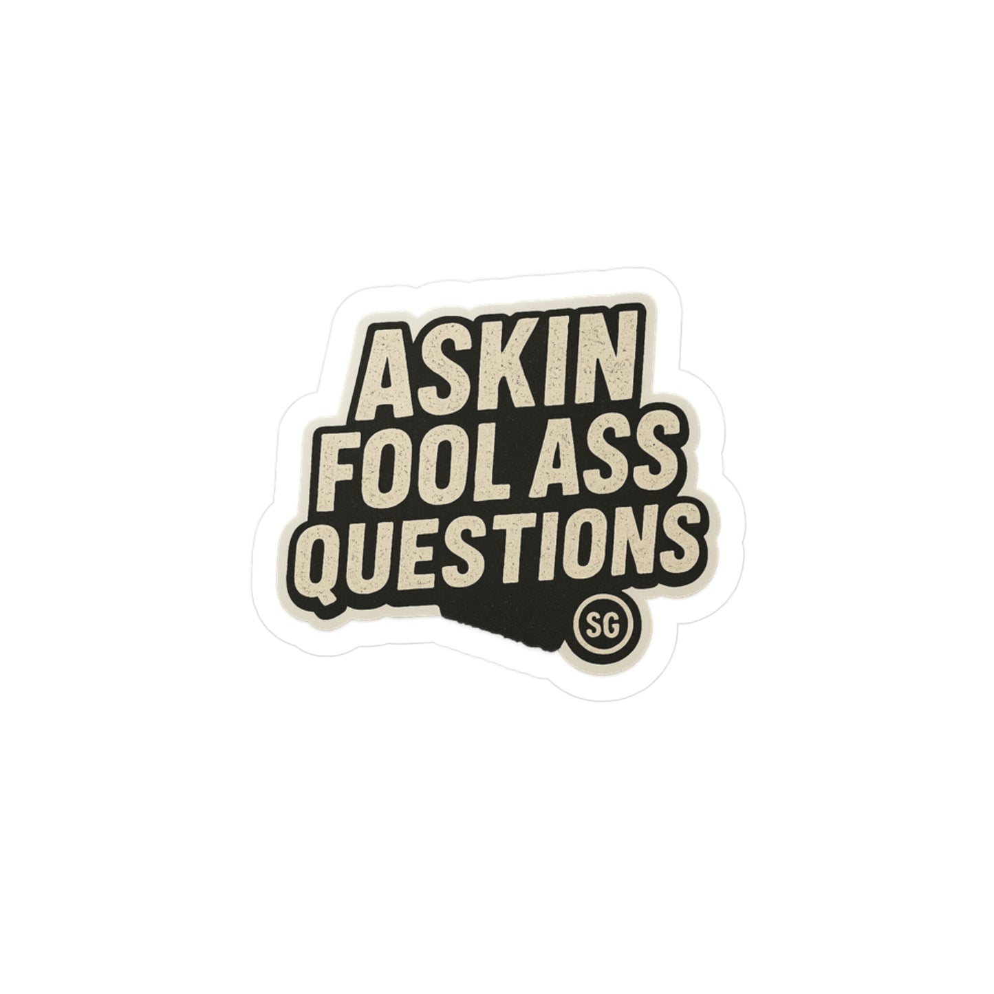 Fool ass questions