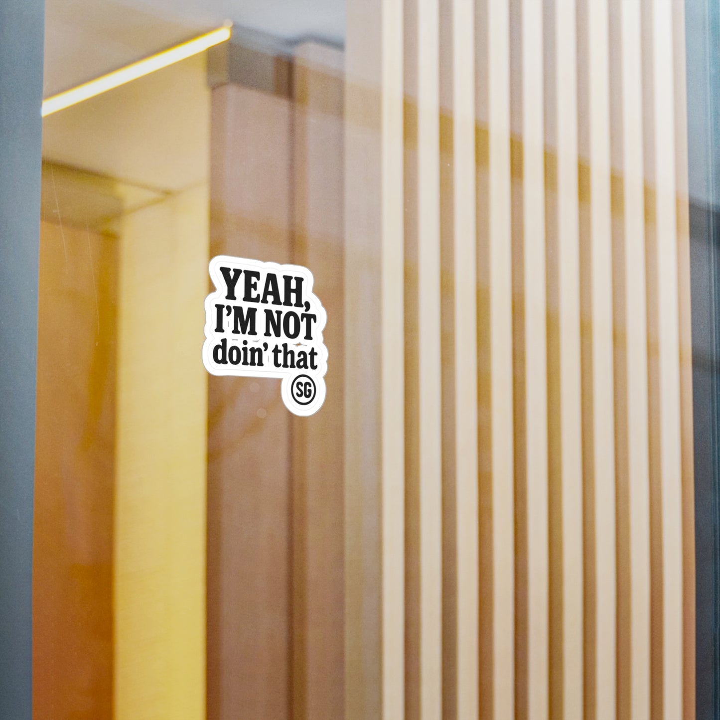 "Yeah, I’m Not Doin' That"