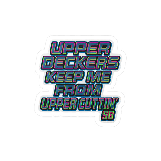 Upper Deckers Keep Me From Upper Cuttin'