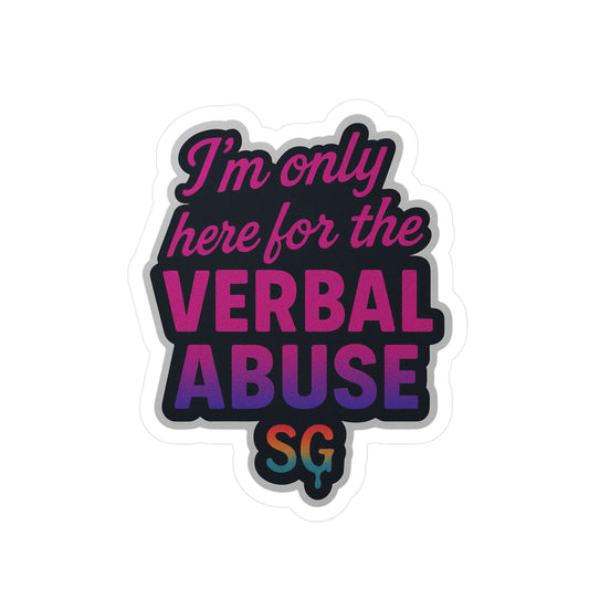 I'm Only Here for the Verbal Abuse