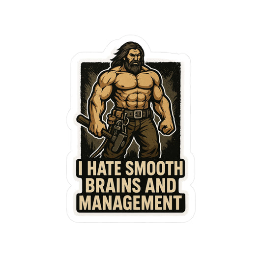 'I Hate Smooth Brains and Management'
