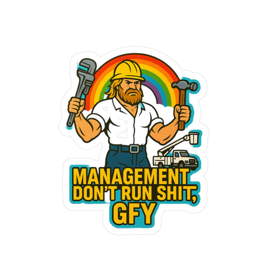 Management Don’t Run Sh*t, GFY