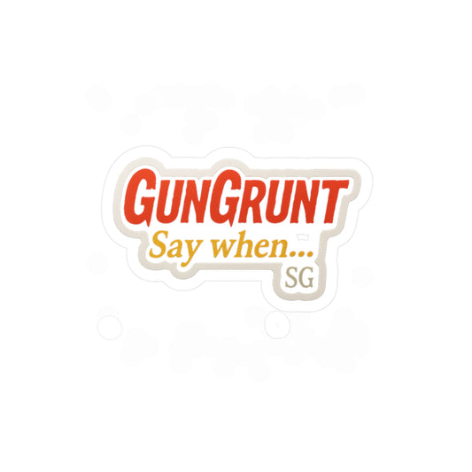 GunGrunt-say when